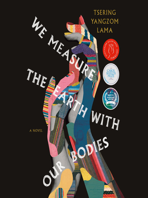 Title details for We Measure the Earth with Our Bodies by Tsering Yangzom Lama - Wait list